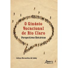 O GINÁSIO VOCACIONAL DE RIO CLARO: PERSPECTIVAS HISTÓRICAS