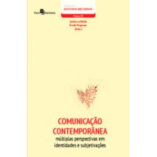 COMUNICAÇÃO CONTEMPORÂNEA: MÚLTIPLAS PERSPECTIVAS EM IDENTIDADE E SUBJETIVAÇÕES