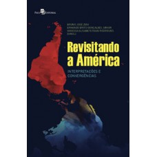 REVISITANDO A AMÉRICA: INTERPRETAÇÕES E CONVERGÊNCIAS