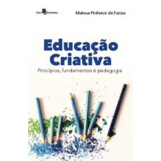 EDUCAÇÃO CRIATIVA: PRINCÍPIOS, FUNDAMENTOS E PEDAGOGIA