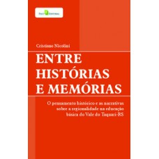 ENTRE HISTÓRIAS E MEMÓRIAS: O PENSAMENTO HISTÓRICO E AS NARRATIVAS SOBRE A REGIONALIDADE NA EDUCAÇÃO BÁSICA DO VALE DO TAQUARI-RS