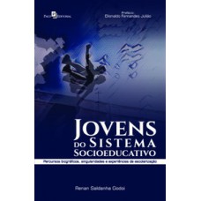 JOVENS DO SISTEMA SOCIOEDUCATIVO: PERCURSOS BIOGRÁFICOS, SINGULARIDADES E EXPERIÊNCIAS DE ESCOLARIZAÇÃO