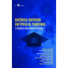 DOCÊNCIA SUPERIOR EM ÉPOCA DE PANDEMIA: O DESAFIO PARA NOVAS PRÁTICAS