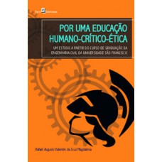 POR UMA EDUCAÇÃO HUMANO-CRÍTICO-ÉTICA: UM ESTUDO A PARTIR DO CURSO DE GRADUAÇÃO DA ENGENHARIA CIVIL DA UNIVERSIDADE SÃO FRANCISCO