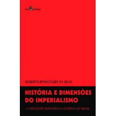 HISTÓRIA E DIMENSÕES DO IMPERIALISMO: A CRESCENTE DEPENDÊNCIA EXTERNA DO BRASIL