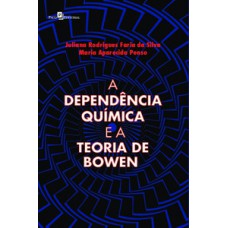 A DEPENDÊNCIA QUÍMICA E A TEORIA DE BOWEN