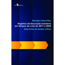 REGISTROS DA EDUCAÇÃO BRASILEIRA EM TEMPOS DA CRISE DE 2017 A 2020: UMA LINHA DO TEMPO CRÍTICA