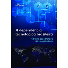 A DEPENDÊNCIA TECNOLÓGICA BRASILEIRA