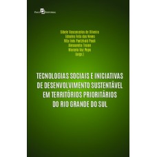 TECNOLOGIAS SOCIAIS E INICIATIVAS DE DESENVOLVIMENTO SUSTENTÁVEL EM TERRITÓRIOS PRIORITÁRIOS DO RIO GRANDE DO SUL