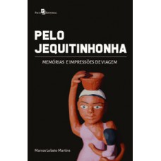 PELO JEQUITINHONHA: MEMÓRIAS E IMPRESSÕES DE VIAGEM