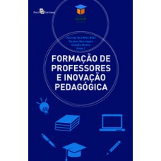 FORMAÇÃO DE PROFESSORES E INOVAÇÃO PEDAGÓGICA: CONTEXTOS, PROCESSOS E EVOLUÇÕES