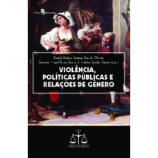 VIOLÊNCIA, POLÍTICAS PÚBLICAS E RELAÇÕES DE GÊNERO