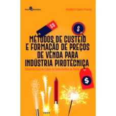 MÉTODOS DE CUSTEIO E FORMAÇÃO DE PREÇOS DE VENDA PARA INDÚSTRIA PIROTÉCNICA: ESTUDO DE CASO DA CIDADE DE SANTO ANTÔNIO DO MONTE