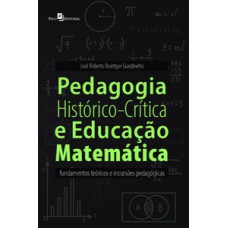 PEDAGOGIA HISTÓRICO-CRÍTICA E EDUCAÇÃO MATEMÁTICA: FUNDAMENTOS TEÓRICOS E INCURSÕES PEDAGÓGICAS