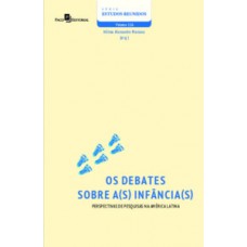 OS DEBATES SOBRE A(S) INFÂNCIA(S): PERSPECTIVAS DE PESQUISAS NA AMÉRICA LATINA