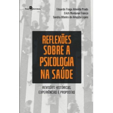 REFLEXÕES SOBRE A PSICOLOGIA NA SAÚDE: REVISÕES HISTÓRICAS, EXPERIÊNCIAS E PROPOSTAS