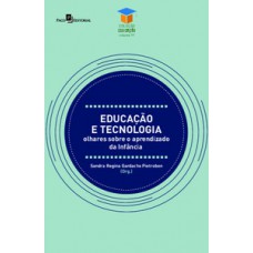 EDUCAÇÃO E TECNOLOGIA: OLHARES SOBRE O APRENDIZADO DA INFÂNCIA