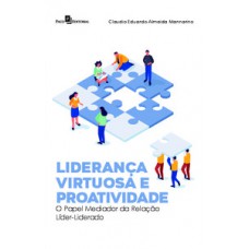 LIDERANÇA VIRTUOSA E PROATIVIDADE: O PAPEL MEDIADOR DA RELAÇÃO LÍDER-LIDERADO