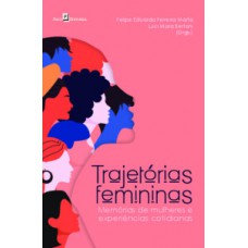 TRAJETÓRIAS FEMININAS: MEMÓRIAS DE MULHERES E EXPERIÊNCIAS COTIDIANAS