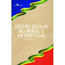 GESTÃO ESCOLAR NO BRASIL E EM PORTUGAL: UMA INTRODUÇÃO