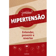 Hipertensão: Entender, prevenir e reverter: Coleção saúde Brasil