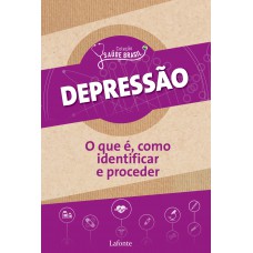 Depressão : O que é, como identificar e proceder.: Coleção saúde Brasil