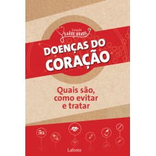 Doenças do coração: Quais são, como evitar e tratar: Coleção saúde Brasil