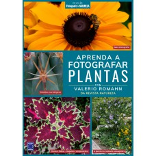 Coleção Fotografe & Natureza: Aprenda a Fotografar Plantas