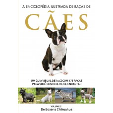 A Enciclopédia Ilustrada de Raças de Cães - Volume 2: Um guia visual de A a Z com 176 Raças para você conhecer e se encantar