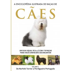A Enciclopédia Ilustrada de Raças de Cães - Volume 5: Um guia visual de A a Z com 176 Raças para você conhecer e se encantar