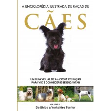 A Enciclopédia Ilustrada de Raças de Cães - Volume 7: Um guia visual de A a Z com 176 Raças para você conhecer e se encantar