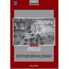 Coleção Gêneros da Fotografia - Fotojornalismo