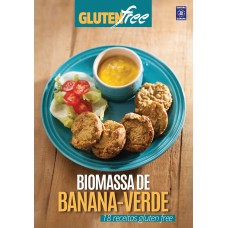 Glúten Free 11 - Biomassa de Banana Verde: 18 receitas sem glúten