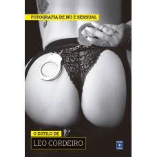 Coleção Fotografia de Nu e Sensual (Temporada 2) - O Estilo de Leo Cordeiro