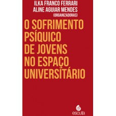 O SOFRIMENTO PSÍQUICO DE JOVENS NO ESPAÇO UNIVERSITÁRIO