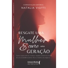 RESGATE UMA MULHER E CURE UMA GERAÇÃO