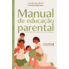 MANUAL DE EDUCAÇÃO PARENTAL: TRANSFORMANDO DESAFIOS EM OPORTUNIDADES