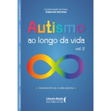 AUTISMO AO LONGO DA VIDA - VOL 2: ADOLESCÊNCIA E VIDA ADULTA