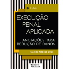 EXECUÇÃO PENAL APLICADA - ANOTAÇÕES PARA REDUÇÃO DE DANOS