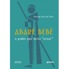 ABARÉ BEBÉ: O PADRE QUE FAZIA 