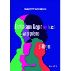 FEMINISMO NEGRO NO BRASIL E ANARQUISMO: DIÁLOGOS