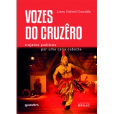 VOZES DO CRUZÊRO - TRAJETOS POÉTICOS PARA UMA CENA CABOCLA