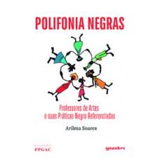 POLIFONIA NEGRAS - PROFESSORES DE ARTES E SUAS PRÁTICAS NEGRO REFERENCIADAS