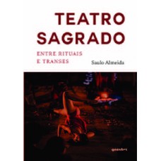 TEATRO SAGRADO - ENTRE RITUAIS E TRANSES