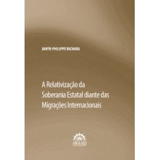 A RELATIVIZAÇÃO DA SOBERANIA ESTATAL DIANTE DAS MIGRAÇÕES INTERNACIONAIS