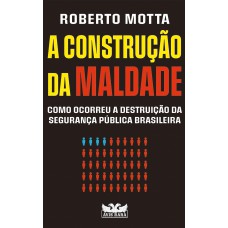 A CONSTRUÇÃO DA MALDADE