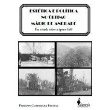 ESTÉTICA E POLÍTICA NO ÚLTIMO MÁRIO DE ANDRADE: UM ESTUDO SOBRE A ÓPERA CAFÉ