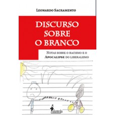 DISCURSO SOBRE O BRANCO: NOTAS SOBRE O RACISMO E O APOCALIPSE DO LIBERALISMO