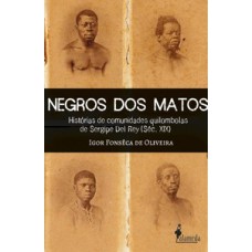 NEGROS DOS MATOS: HISTÓRIAS DE COMUNIDADES QUILOMBOLAS DE SERGIPE DEL REY (SÉC. XIX)