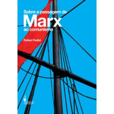 SOBRE A PASSAGEM DE MARX AO COMUNISMO